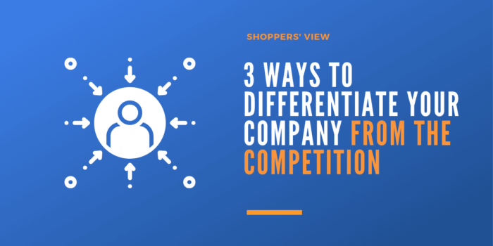 3 Ways to Differentiate Your Company from the Competition